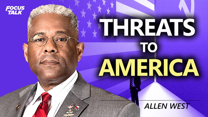 Allen West：Threats to America and the Minority Power | Focus Talk