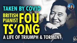 Acclaimed Chinese-born British Pianist Fou Ts’ong died of Covid. A story of love, betrayal & sorrow