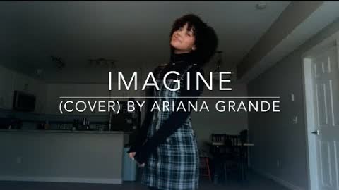 Imagine (cover) By Ariana Grande