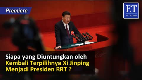 Siapa yang Diuntungkan oleh Kembali Terpilihnya Xi Jinping Menjadi Presiden RRT ?