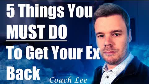 Things You MUST Do To Get Your Ex Back