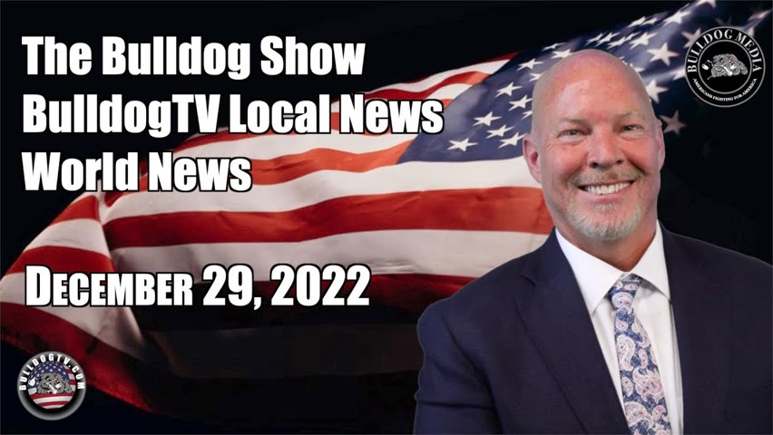 The Bulldog Show | Local News | World News | December 29, 2022