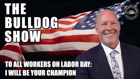 To All Workers On Labor Day: I Will Be Your Champion