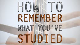 How to Remember What You've Studied On Guitar