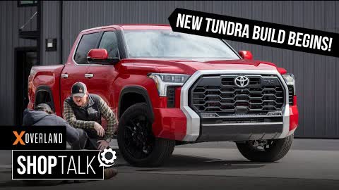 Four Week 2022 Toyota Tundra Build Begins! X Overland Shop Talk EP9