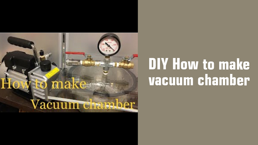 DIY How to make vacuum chamber