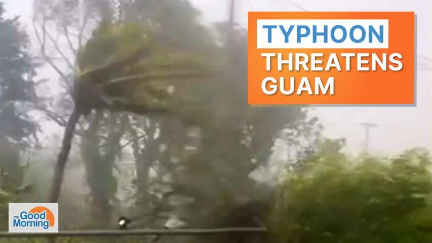 NTD Good Morning (May 24): Typhoon Mawar Nears Guam, Most Powerful Storm to Hit U.S. Pacific In Decades; Combating CCP Hearing