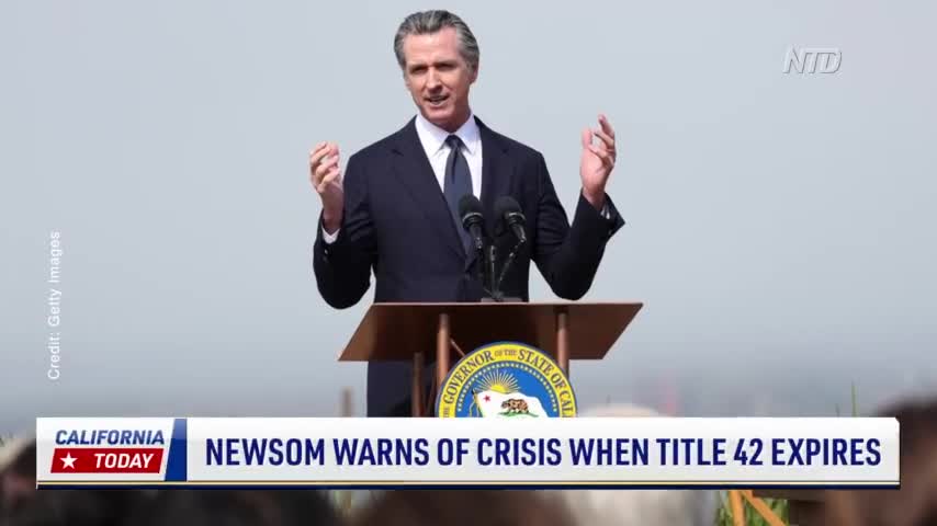 Newsom Warns of Crisis When Title 42 Expires