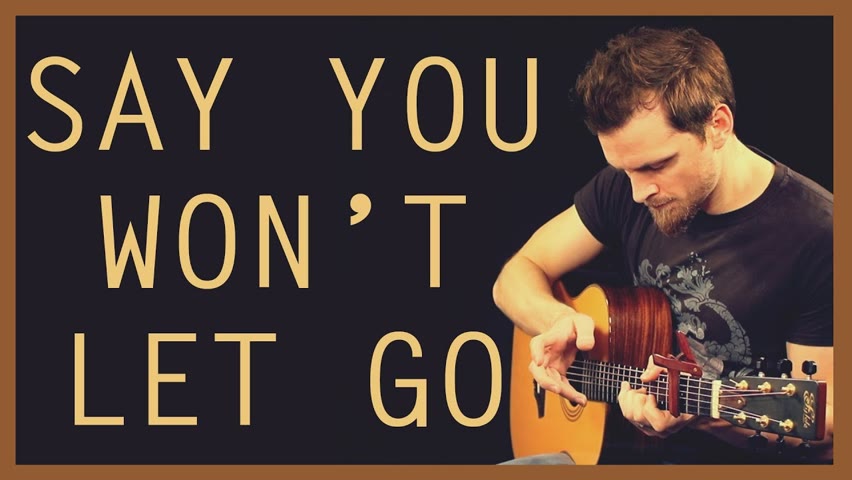 Say You Won't Let Go - James Arthur | Solo Fingerstyle Guitar Version