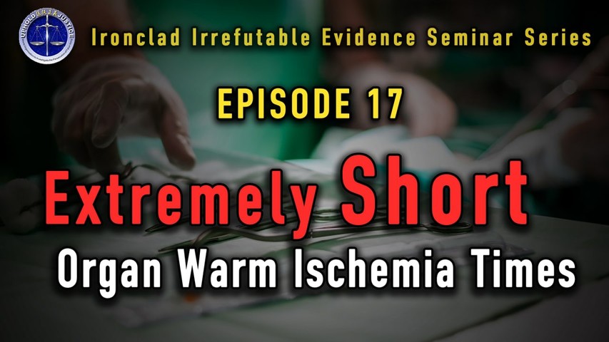 Ironclad Irrefutable Evidence Seminar Series 17: Extremely Short Organ Warm Ischemia Times