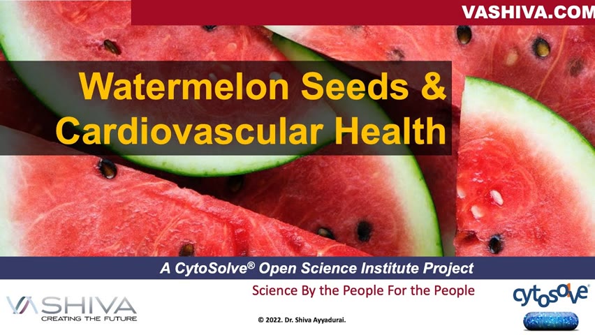 Dr.SHIVA: Watermelon Seeds & Cardiovascular Health - A CytoSolve® Report
