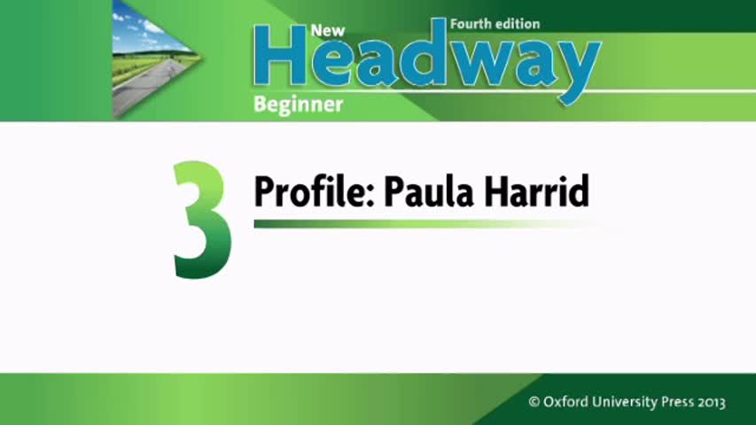 Unit 3- Profile: Paula Harrid  New Headway