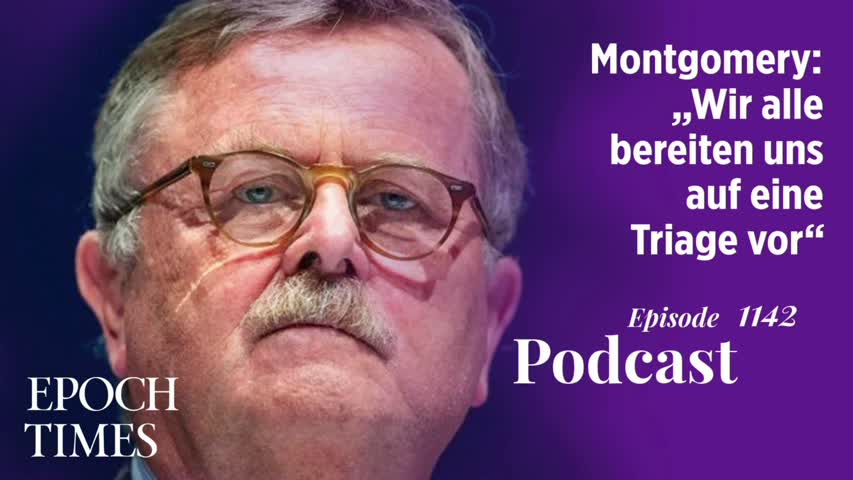 Podcast Nr. 1142 Montgomery: „Wir alle bereiten uns auf eine Triage vor“