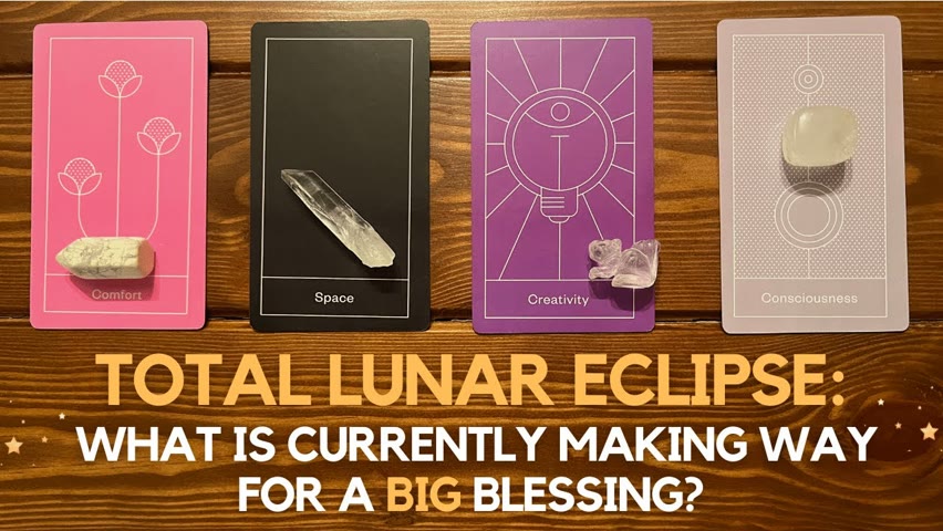 Total Lunar Eclipse: What is Currently Making Way For a Big Blessing? ✨🌑🔆🎁✨ | Pick a Card