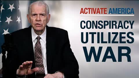 Conspiracy Utilizes War | Activate America
