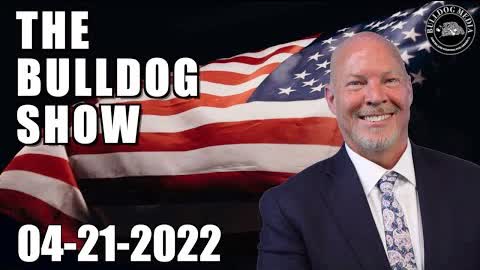 The Bulldog Show | April 21, 2022