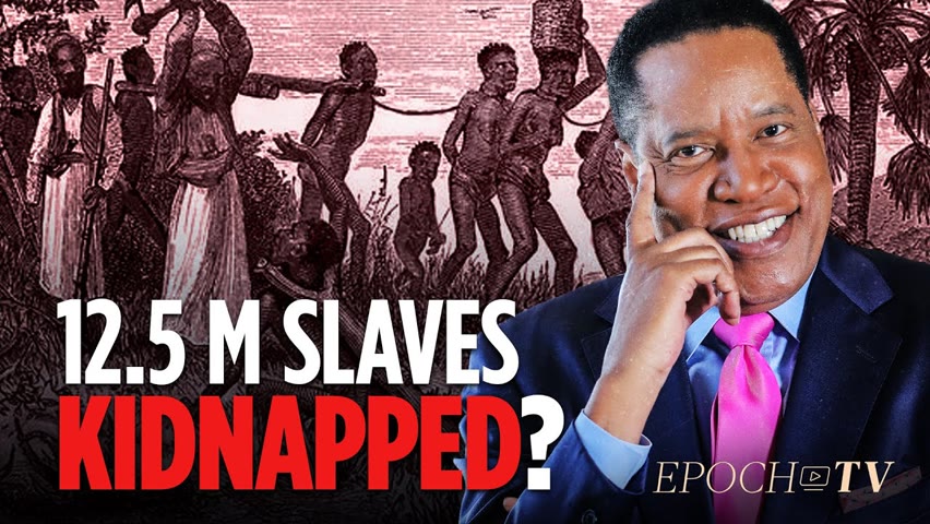[Trailer] The Truth About the 12.5 Million Black Slaves Kidnapped out of Africa | Larry Elder