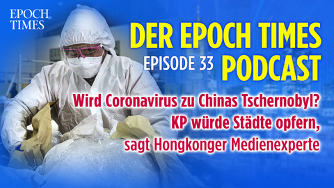 (PODCAST) Wird Coronavirus zu Chinas Tschernobyl? KP würde Städte opfern