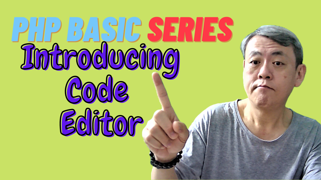 PHP Basic - Chapter 1 - Introducing Code Editor