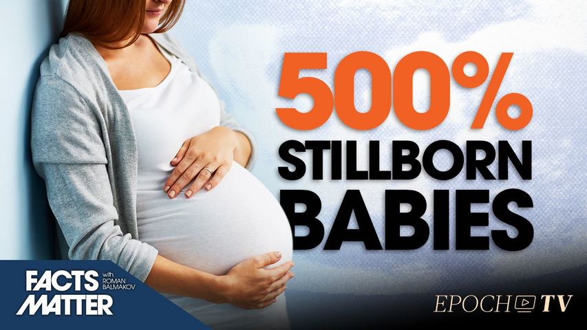 [Trailer] Exclusive: Leaked Hospital Memo Reveals 500% Rise in Stillbirths; Fetal Specialist Explains Likely Cause