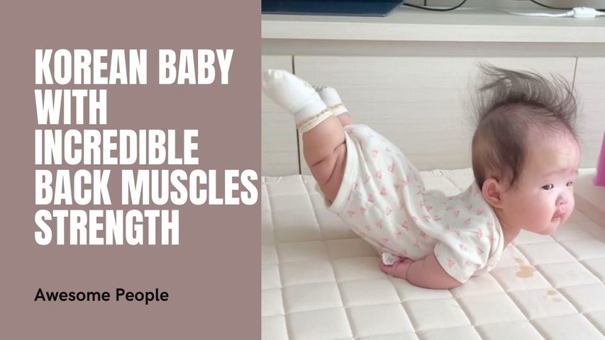 Korean Baby With Incredible Back Muscles Strength