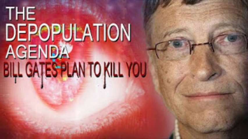 The Depopulation Agenda - Bill Gates Plan to Kill You