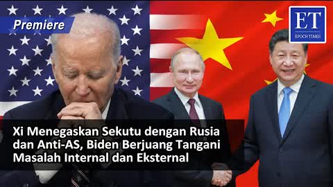 [PREMIERE] * Xi  Tegaskan Bersekutu dengan Rusia dan Anti-AS, Biden Tangani Internal dan Eksternal