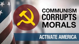 Communism Corrupts Morals | Activate America
