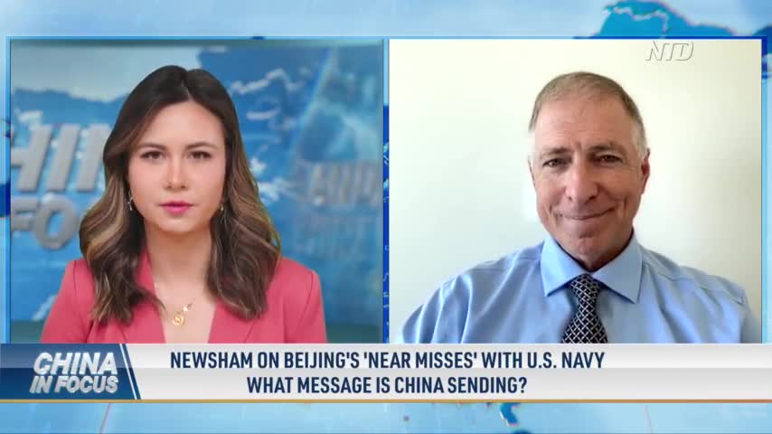 Newsham on Beijing’s ‘Near Misses’ With U.S. Navy, What Message Is China Sending?
