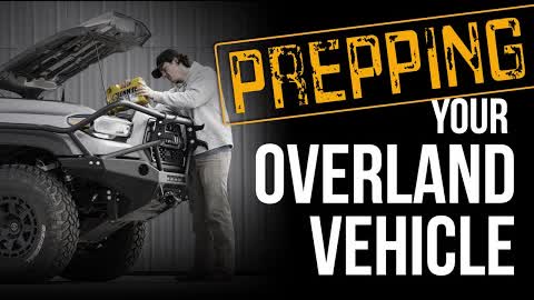 Prepping your Vehicle for Overlanding // XOverland's Proven Series - Quick Tips, Gear, and Tactics