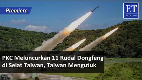 [PREMIERE] * PKC Meluncurkan 11 Rudal Dongfeng di Selat Taiwan, Taiwan Mengutuk