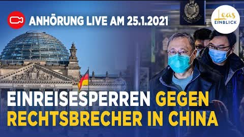 Live: Anhörung im Bundestag – Einreisesperren gegen Rechtsbrecher in China