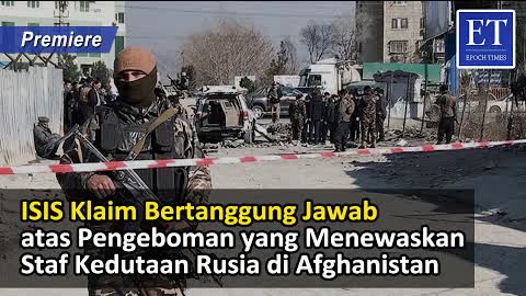 ISIS Klaim Bertanggung Jawab atas Pengeboman yang Menewaskan Staf Kedutaan Rusia di Afghanistan