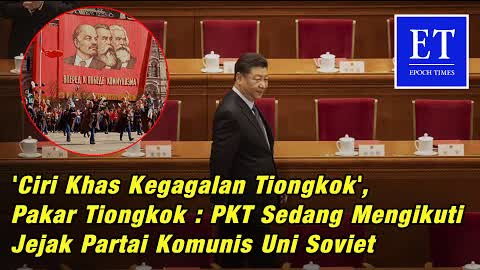 'Ciri Khas Kegagalan Tiongkok', Pakar Tiongkok : PKT Sedang Ikuti Jejak Partai Komunis Uni Soviet