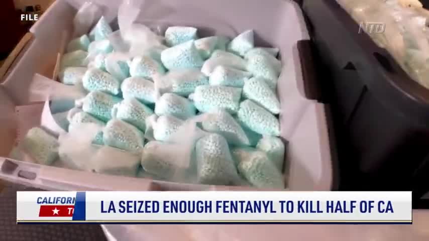 Los Angeles Drug Agents Seize Enough Fentanyl to Kill Half of California’s Population