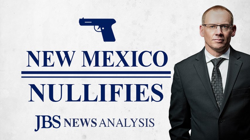 New Mexico Follows Illinois’ Lead: Nullifies Gun Ban | JBS News Analysis