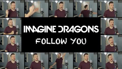 Imagine Dragons - Follow You (ACAPELLA)