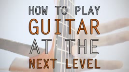 How To Play Guitar - At The Next Level