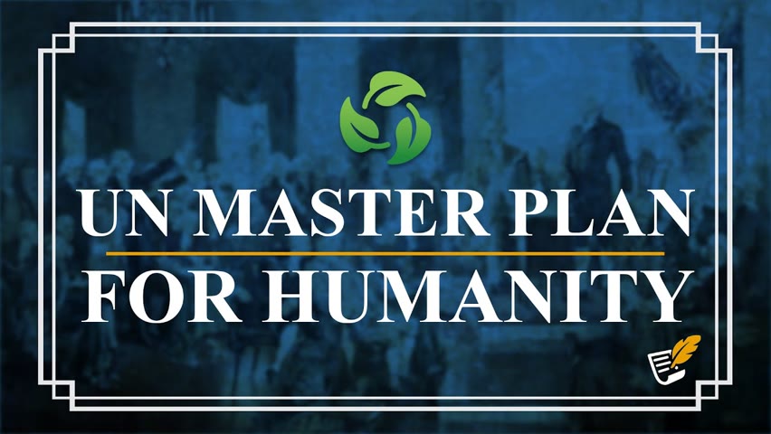United Nation’s Master Plan for Humanity | Constitution Corner