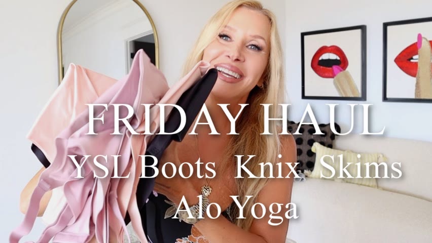 Friday Haul | YSL Boots | KNIX | Skims | Alo Yoga