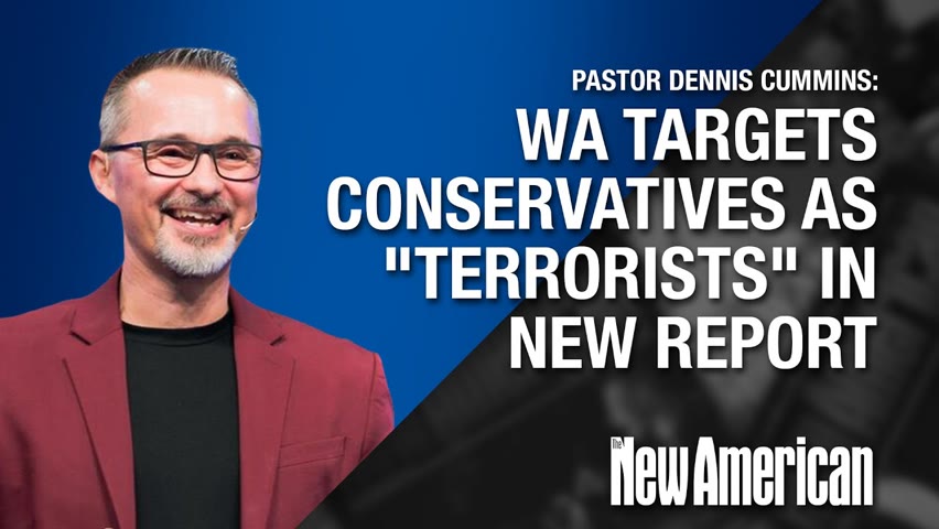 Washington Targets Conservatives as "Terrorists" in New Report, Warns Pastor Cummins