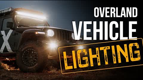 Overlanding Vehicle Lights: Expedition Overland 'Proven' - Gear & Tactics