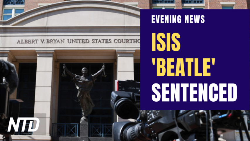 ISIS ‘Beatle’ Who Beheaded Americans Sentenced to Life; Judge Pauses Biden Ban on New Oil Leases