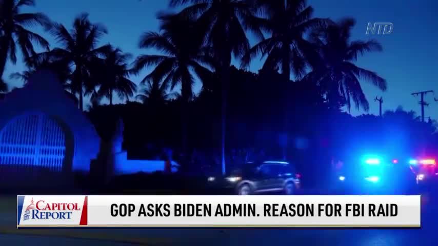 GOP Asks Biden Administration Reason for FBI Raid