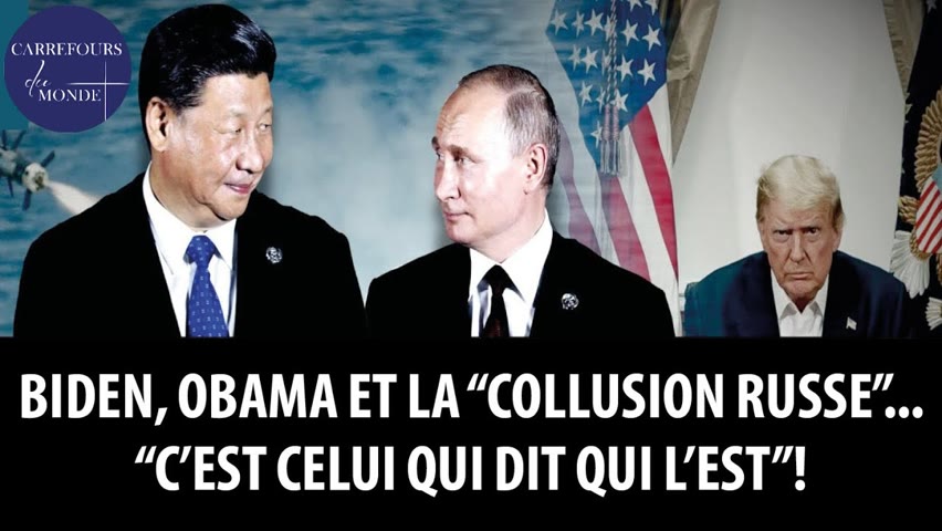 Biden, Obama et la "collusion russe"... "C'est celui qui dit qui l'est!"