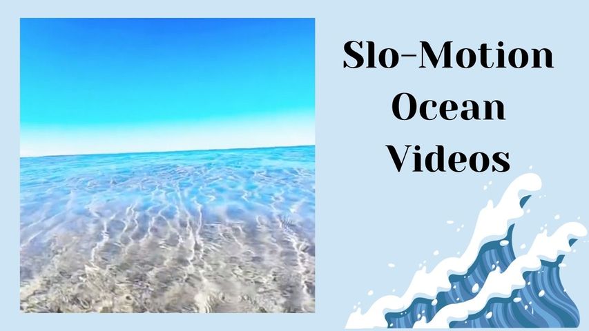 Slo-motion ocean videos