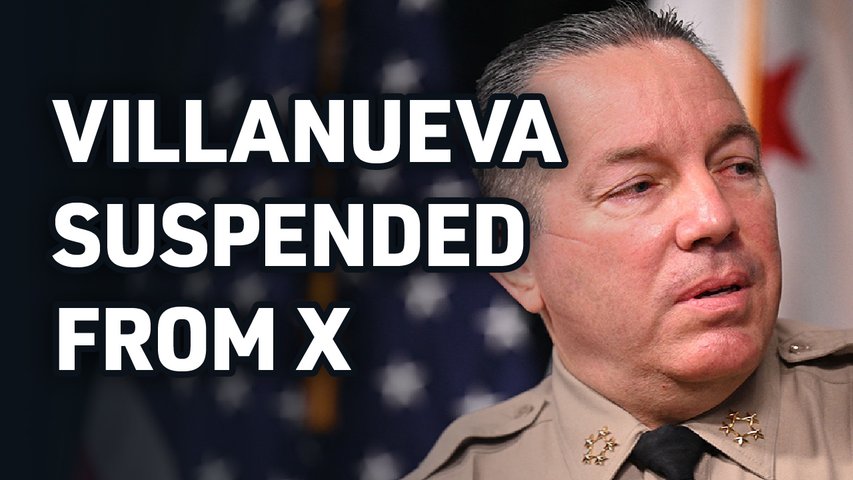 Former Sheriff Villanueva Suspended From X; La County Sues Grubhub – Feb. 23