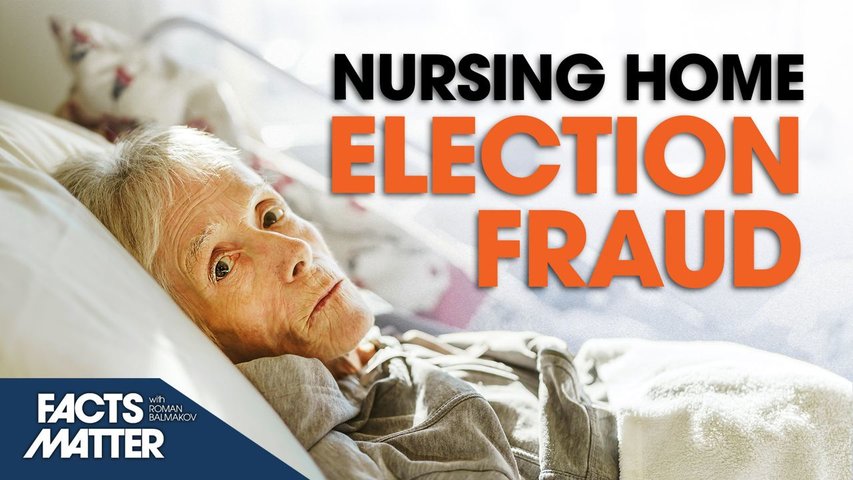 [Trailer] 100% Voter Turnout: Massive Nursing Home Election Fraud | Facts Matter