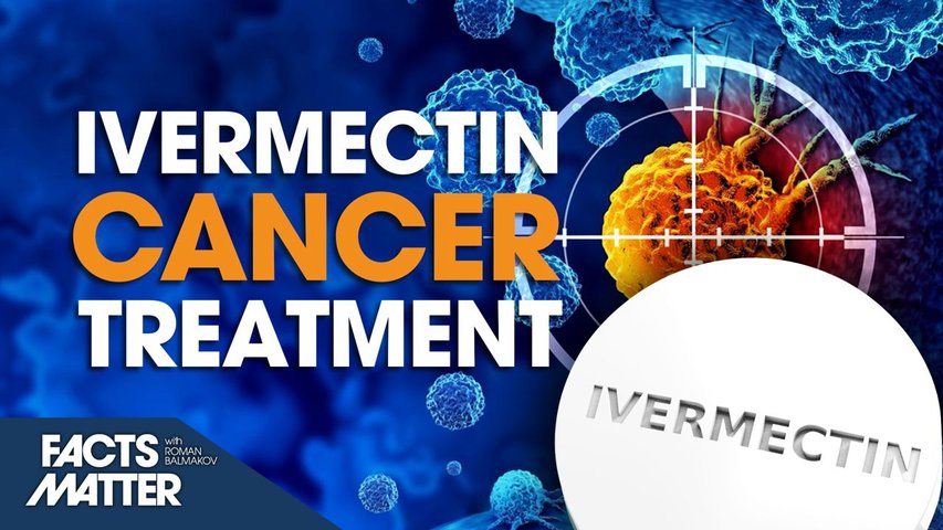 [Trailer] Ivermectin as a ‘Powerful Drug’ for Fighting Cancer: A Look at the Evidence | Facts Matter