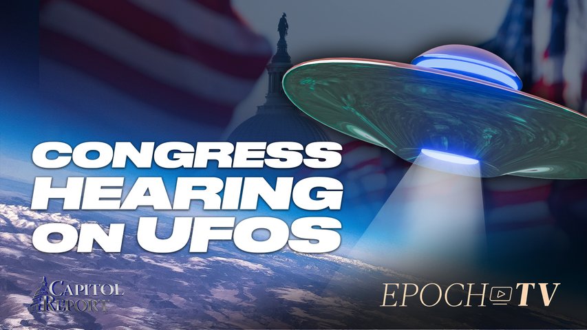 [Trailer] Top U.S. Officials Testify on UFOs; Inflation Higher Than Projected | Capitol Report